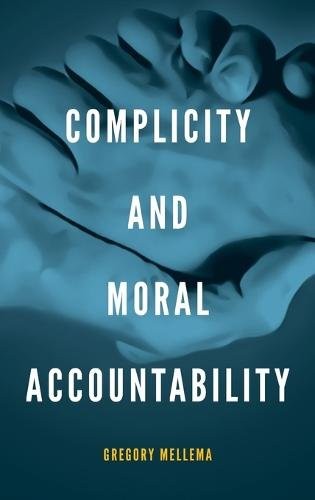 Complicity and Moral Accountability Mellema Hardback John Wiley & Sons
