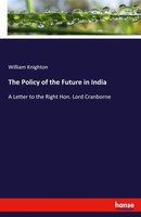 The Policy Of The Future In India William Knighton