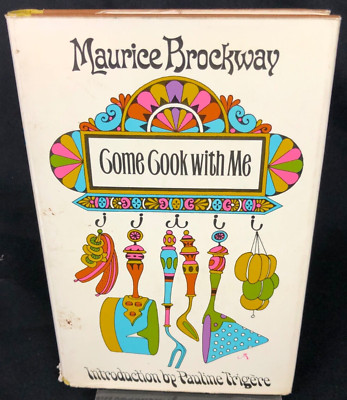 Come Cook With Me by Maurice Brockway Vintage 1967 Hardcover Dust Jacket