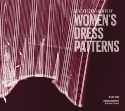Seventeenth Century Women's Dress Patterns: Book Two: 2 (Dress Pattern 2)