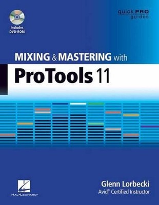 Mischen und Mastering mit Pro Tools 11: Mit Online-Ressource von Glenn Lorbecki 