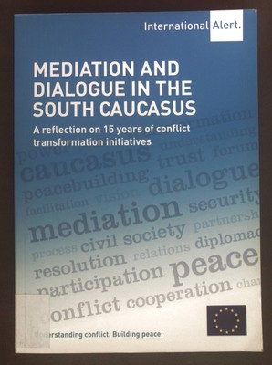 Mediation and Dialogue in the South Caucasus: A Reflection on 15 Years of Confli