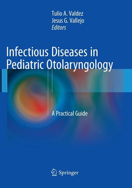 Tulio Valdez (U. A.) | Infectious Diseases In Pediatric Otolaryngology | Buch-image