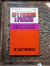 If I Perish… I Perish HC Major W. Ian Thomas - Christian - Pretty Vintage Copy 