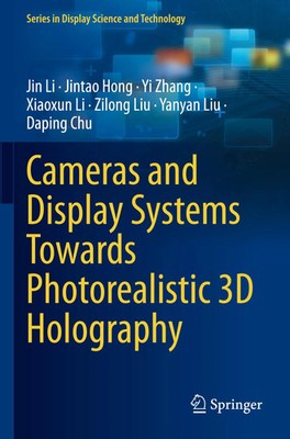 Cameras and Display Systems Towards Photorealistic 3D Holography Jin Li (u. a.)