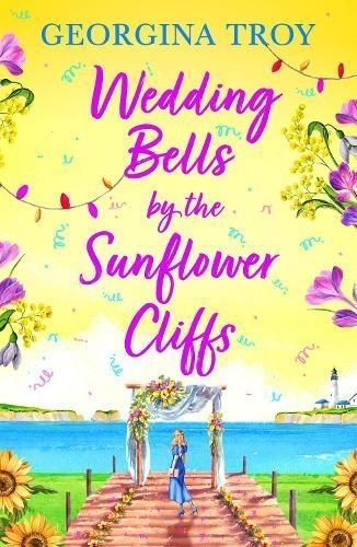 Wedding Bells by the Sunflower Cliffs by Georgina Troy (Hardback Book)