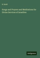 B. Szold | Songs And Prayers And Meditations For Divine Services Of Israelites