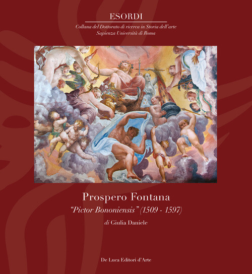 PROSPERO FONTANA.  PICTOR BONONIENSIS  (1509-1597). EDIZ. ILLUSTRATA DANIELE GIU