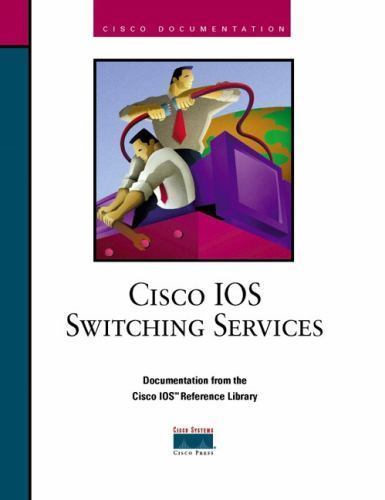 Library Cisco Cisco IOS Reference Library: Cisco IOS Switching Services by Inc Staff ...