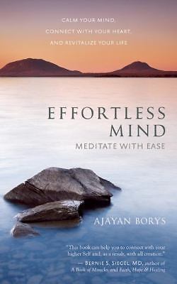 Effortless Mind: Meditate with Ease a Calm Your Mind, Connect with Your...