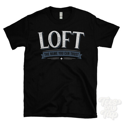 LOFT THE NAME YOU CAN TRUST T-SHIRT Herren & Damen Neuheit Familie Geschenkidee