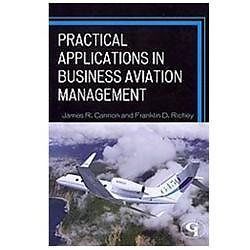 Practical Applications in Business Aviation Management by Cannon, James R.