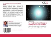 La VisióN De La CivilizacióN NáHuatl Sobre El Mundo. Magdalena Defort