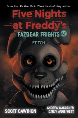 Fetch (Five Nights at Freddys: Fazbear Frights #2): Volume 2, Cawthon, Scott & W