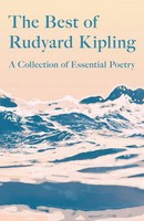 The Best Of Rudyard Kipling A Collection Of Essential Poetry Rudyard Kipling