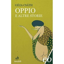 Oppio e altre storie [Paperback] [Jul 02, 2019] Csáth, Géza and D'Alessandro, Ma