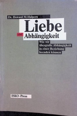 Liebe und Abhängigkeit: Wie wir übergrosse Abhängigkeit in einer Beziehung beend