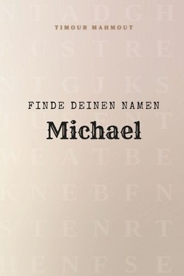 Finde Deinen Namen Michael: Ein R?tselbuch der besonderen Art - dein Name ist de