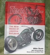 TECHNO-CHOP  The New Breed Of Chopper Builders by Mike Seate ~ 2005 Hardcover