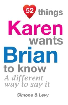 52 Things Karen Wants Brian To Know: A Different Way To Say It (52 For You)-,