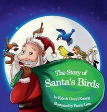 The Story of Santas Birds - Hardcover By Koning, Kyle a - GOOD