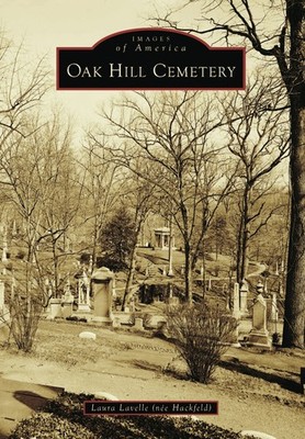 NEW Arcadia Publishing Oak Hill Cemetery, DC 9781467160889 Images of America Tra