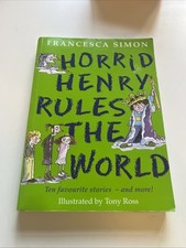 Horrid Henry Rules the World: Ten Favourite Stories -and more by Francesca Simon