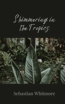 Sebastian Whitmore | Shimmering in the Tropics | Taschenbuch | Englisch (2025)