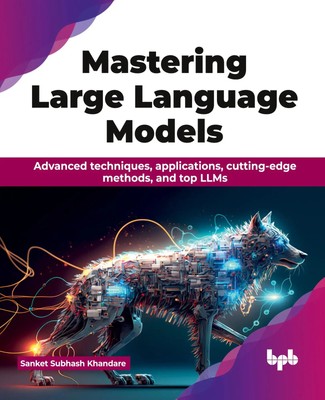 Sanket Subhash Khandare | Mastering Large Language Models | Taschenbuch (2024)