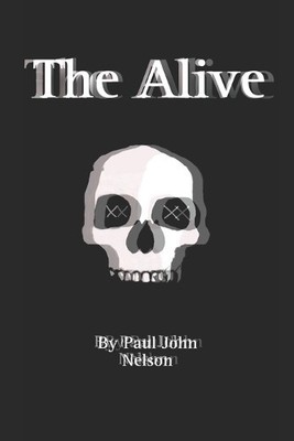 The Alive: Part three of the girl from the mire By Paul John Nelson - New Cop...
