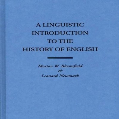 A Linguistic Introduction to the History of English Morton W. Blo