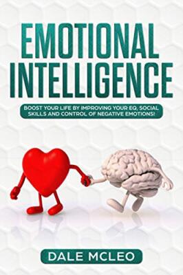 EMOTIONAL INTELLIGENCE: Boost your life by improving your EQ, Social Skills a-,