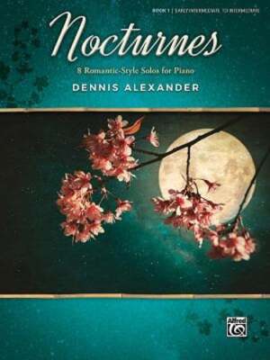 Nocturnes, Bk 1: 8 Romantic-Style Solos for Piano by Dsc Alexander, Dennis, PhD