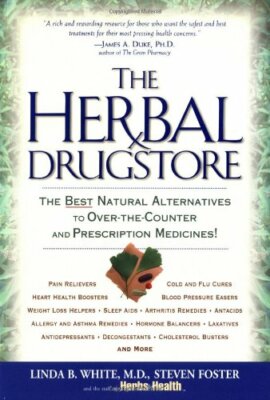 The Herbal Drugstore: The Best Natural Alternatives to Over-The-Counter and Pr,