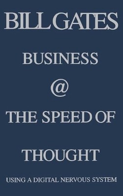 Business at the Speed of Thought: Using a Digital Nervous System by Bill Gates (