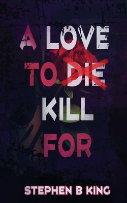 Stephen B King A Love to Die Kill For (Taschenbuch)