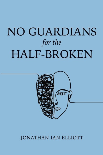 Jonathan Ian Elliott | No Guardians For The Half-Broken | Taschenbuch | Englisch-image