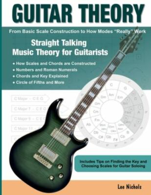 Guitar Theory: Straight Talking Music Theory for Guitarists by Nichols, Lee, ...