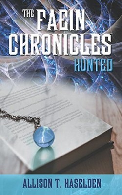 HUNTED (THE FAEIN CHRONICLES) By Allison T. Haselden & Michael Frye *BRAND NEW*