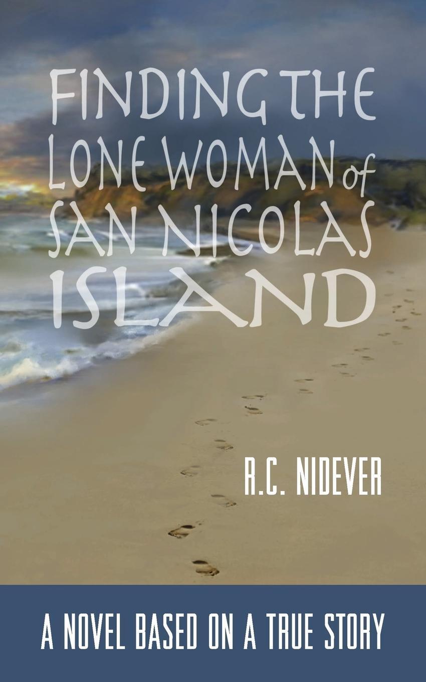 Thumbnail - R. C. Nidever | Finding The Lone Woman Of San Nicolas Island |