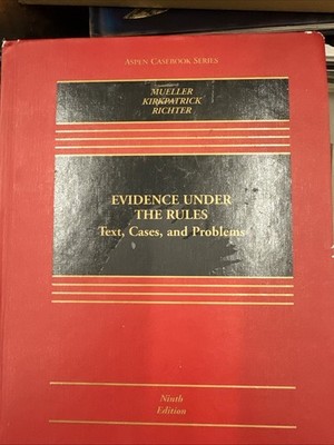 Evidence under the Rules : Text, Cases, and Problems (9th Edition)