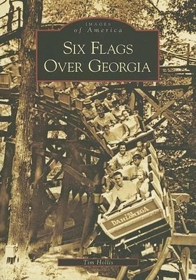 Tim Hollis Six Flags Over Georgia (Paperback) Images of America