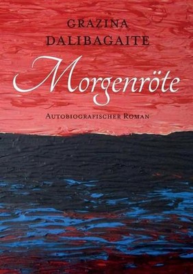 Morgenrte: Biografischer Roman by Grazina Dalibagaite (German) Paperback Book