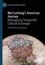 Zhaohui Hong (u. a.) | Mei Lanfangs American ...