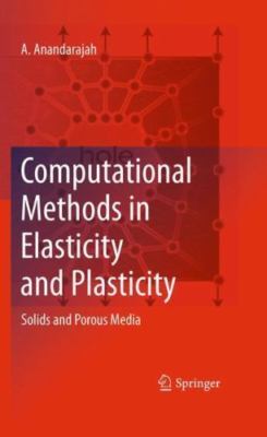 Computational Methods in Elasticity and Plasticity : Solids and Porous Media,...