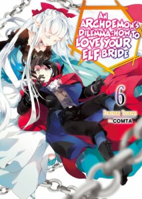 An Archdemon's Dilemma: How to Love Your Elf Bride: Volume 6 (Light Novel):: New