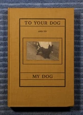 To Your Dog and to My Dog by Lincoln Newton Kinnicutt 1915 1st edition HC