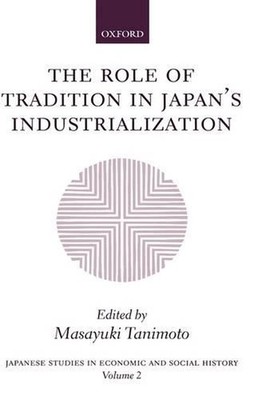 The Role of Tradition in Japan's Industrialization: Another Path to Industrializ
