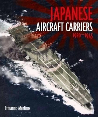 Ermanno Martino Japanese Aircraft Carriers, 1920-1945 (Hardback)