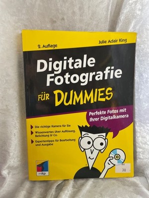 Digitale Fotografie für Dummies Julie Adari King. Übers. aus dem Amerikan. von C